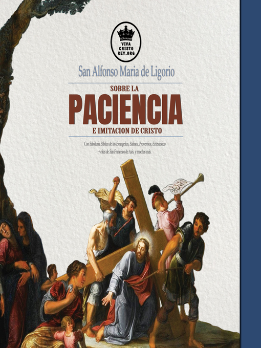 Title details for San Alfonso Maria de Ligorio sobre la Paciencia e Imitación de Cristo, con Sabiduría Bíblica de los Evangelios, Salmos, Proverbios, Eclesiástico + citas de San Francisco de Asís, etc. by San Alfonso Maria de Ligorio - Available